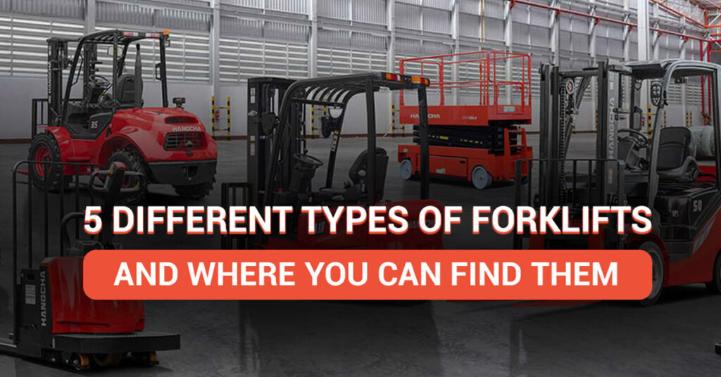 5 different types of Forklifts and where you can find them - featured image