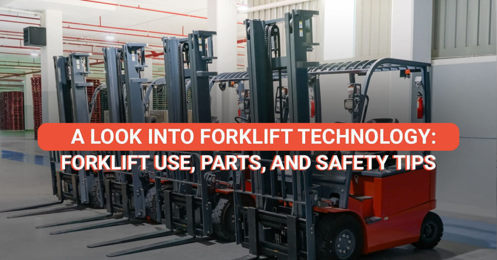 A look into Forklift Technology: Forklift use, parts, and safety tips - featured image