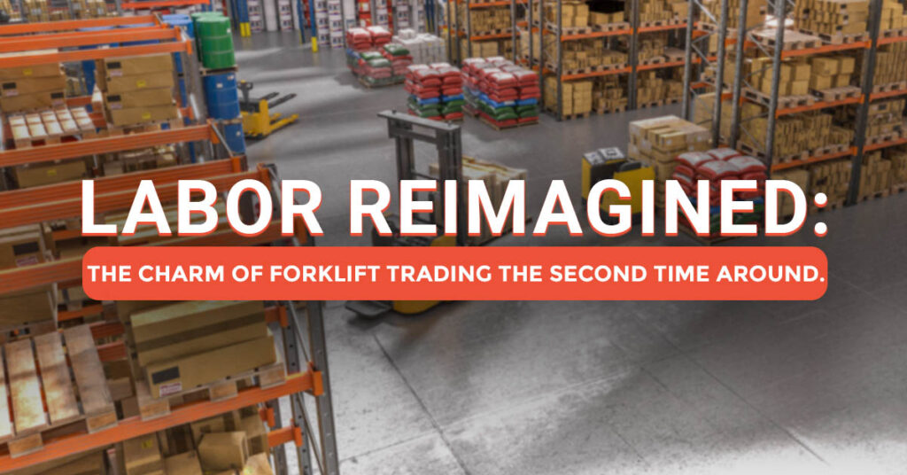 Labor ReImagined: The charm of forklift trading the second time around - featured image